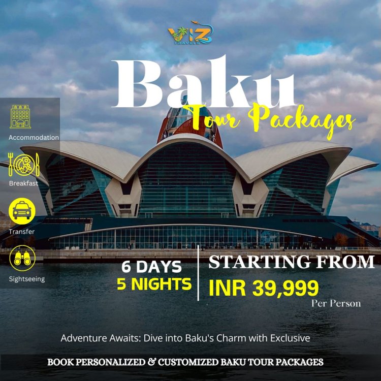 Best 70+ Azerbaijan Tour Packages From India 2024 | Book Now