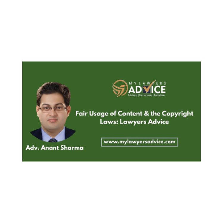 Fair Usage of Content & the Copyright Laws: Lawyers Advice on IP Laws of India