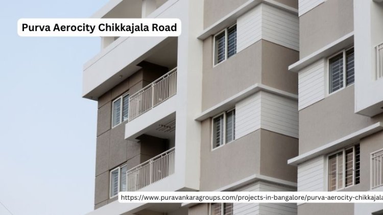 Purva Aerocity Chikkajala Road | Blend of Comfort & Luxury