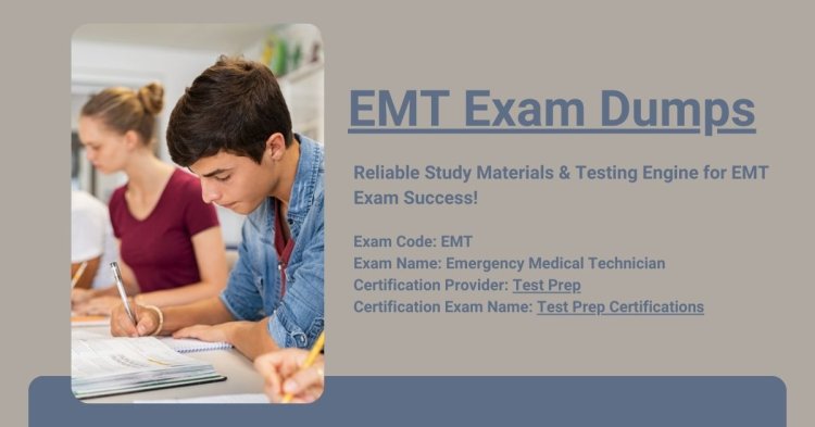 Pass the EMT Exam with Confidence Using DumpsArena