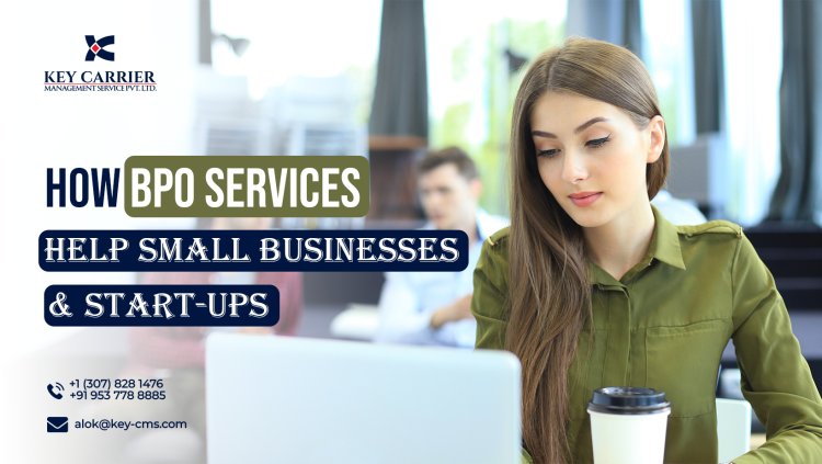 How BPO Services Help Small Businesses and Start-ups