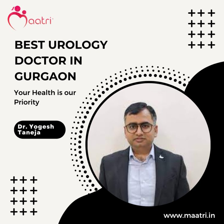 Why is Dr. Yogesh the MAATRI's Best Urology Surgeon in Haryana, India?