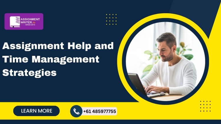 Assignment Help and Time Management Strategies