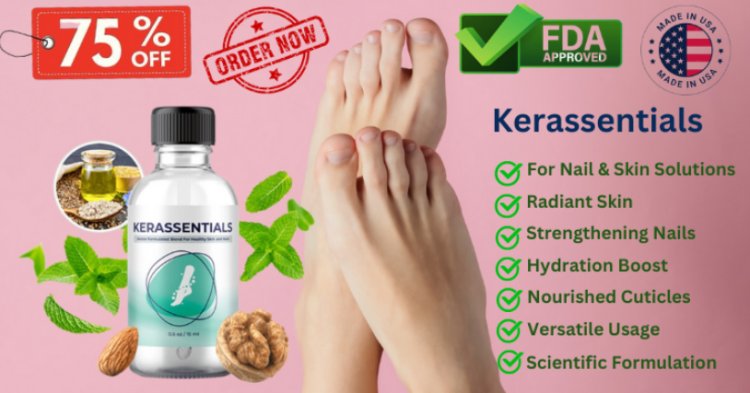 Kerassentials Reviews - (❌NEED TO TRY OFFICIAL!!❌) Kerassentials For Toenail Fungus! Kerassentials Nail Fungus Treatment