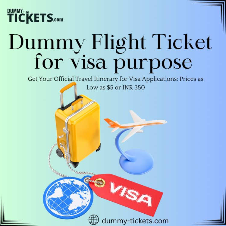 Dummy Ticket for visa Purpose