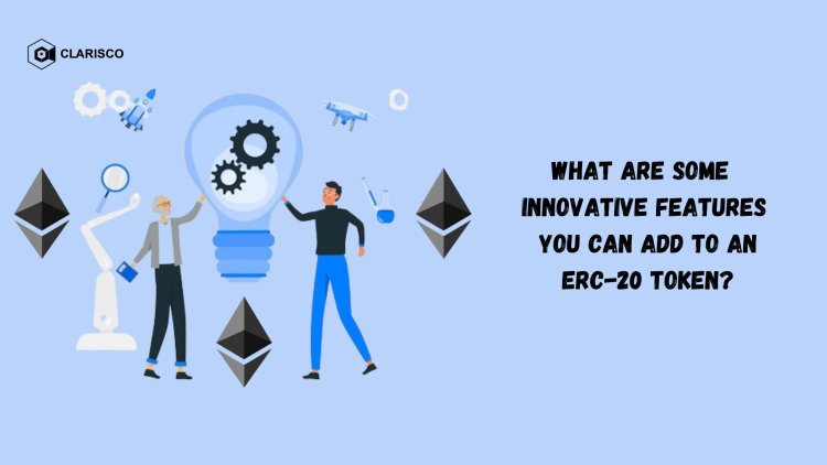 What are some innovative features you can add to an ERC-20 token?