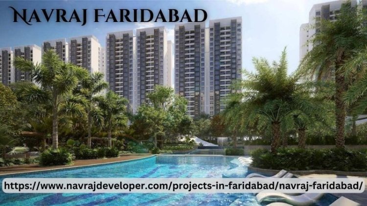 Navraj Faridabad | Exclusive 3 /4 BHK Residences