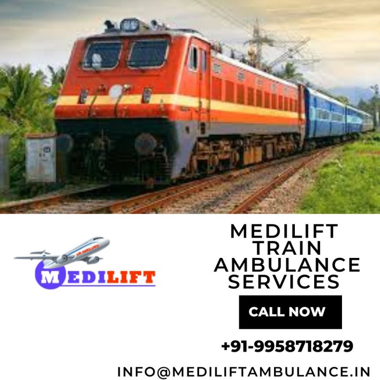 Hire a Medilift Train Ambulance in Patna with Experienced Medical Professionals