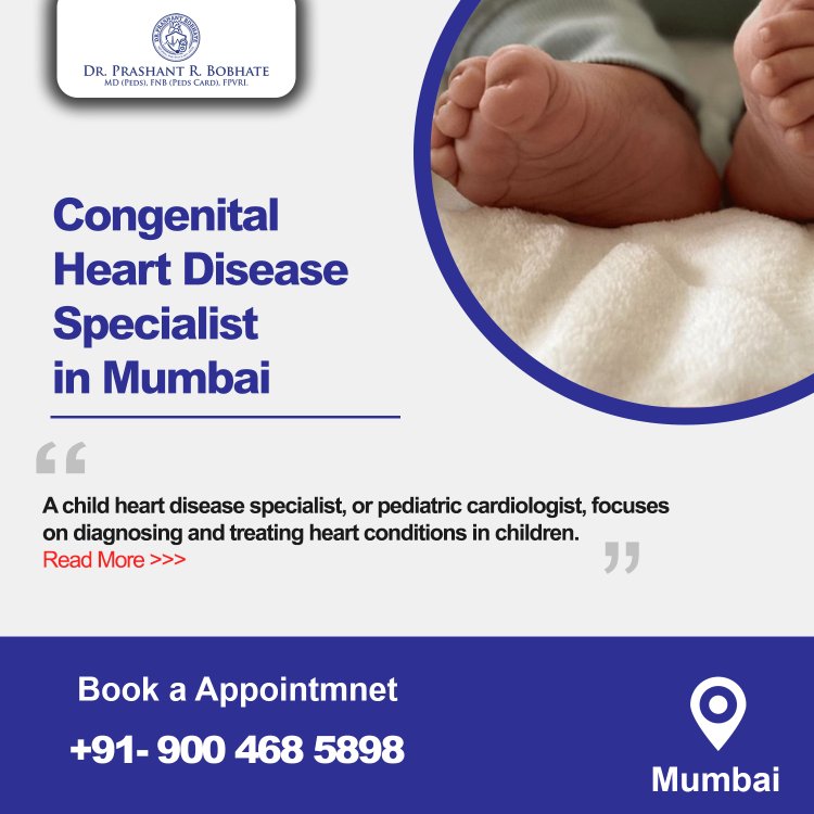 Congenital Heart Disease Specialist in Mumbai