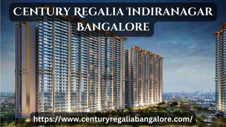 Century Regalia Indiranagar Bangalore | Stylish Flats