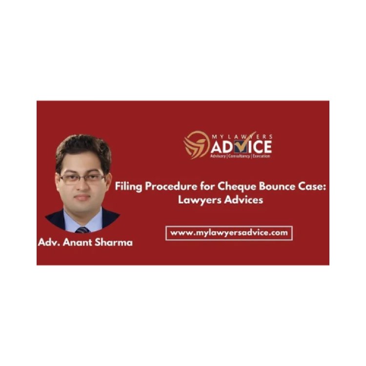 Filing Procedure for Cheque Bounce Case: