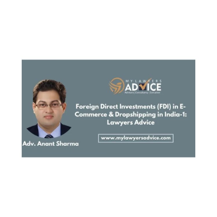 Foreign Direct Investments (FDI) in E-Commerce & Dropshipping in India-1: