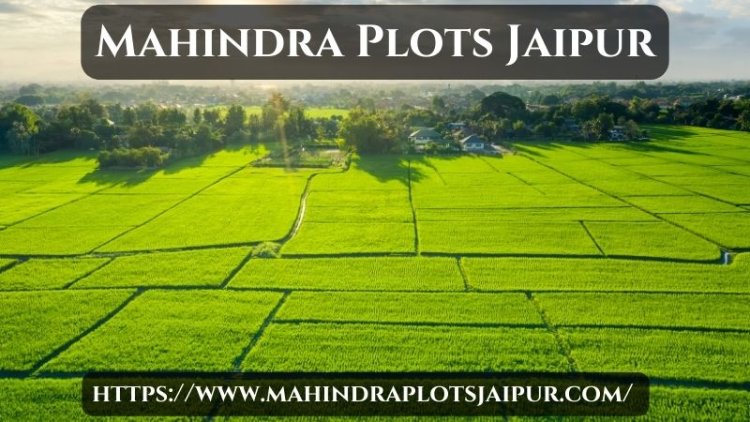 Mahindra Plots Jaipur | Residential Spaces