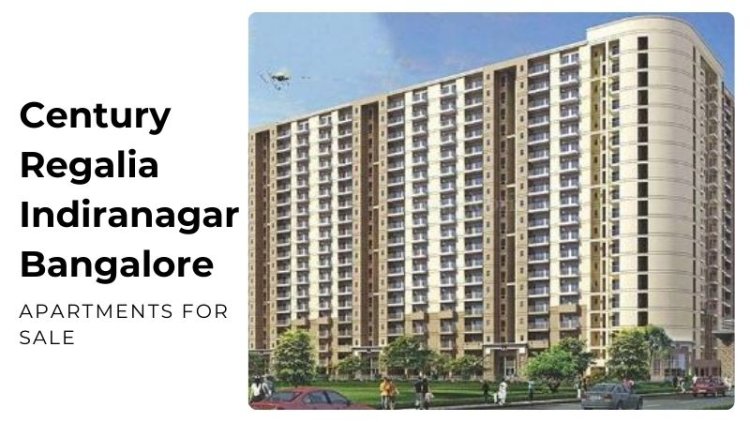 Century Regalia Indiranagar Bangalore | Apartments for Sale