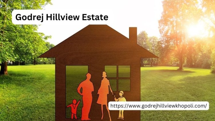 Godrej Hillview Estate | Luxurious Living Project