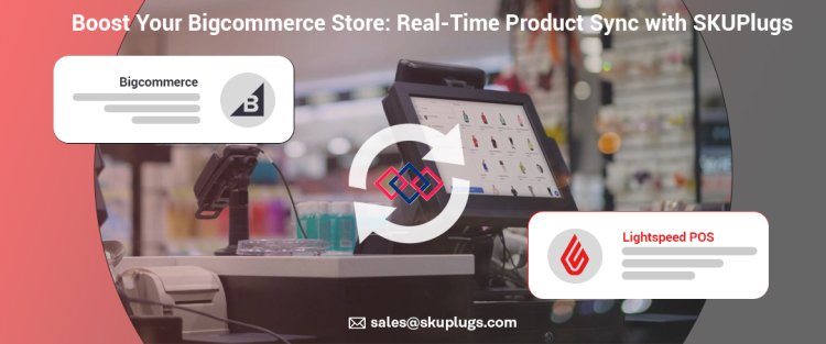Boost Your Bigcommerce Store: Real-Time Product Sync with SKUPlugs