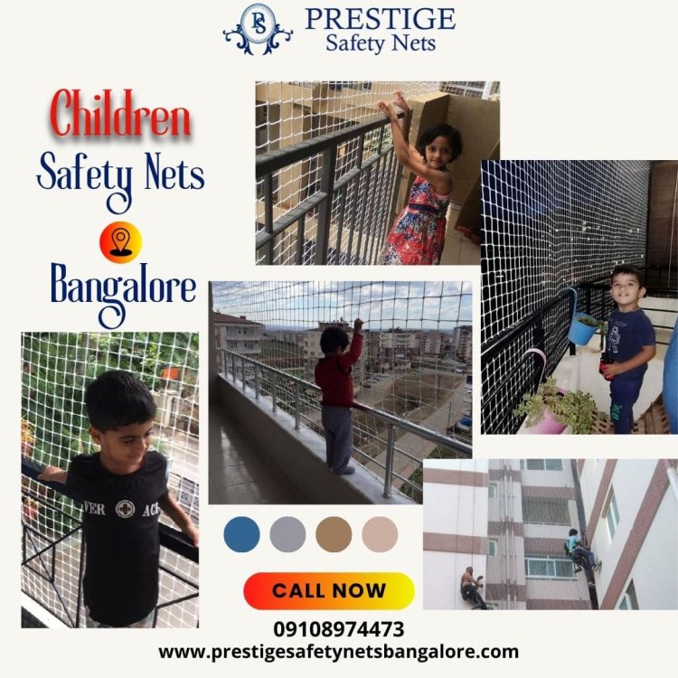 Prestige Safety Nets: Ensuring Children’s Safety in Bangalore