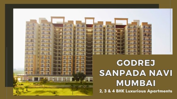 Godrej Sanpada Navi Mumbai | Apartments For Best Investment