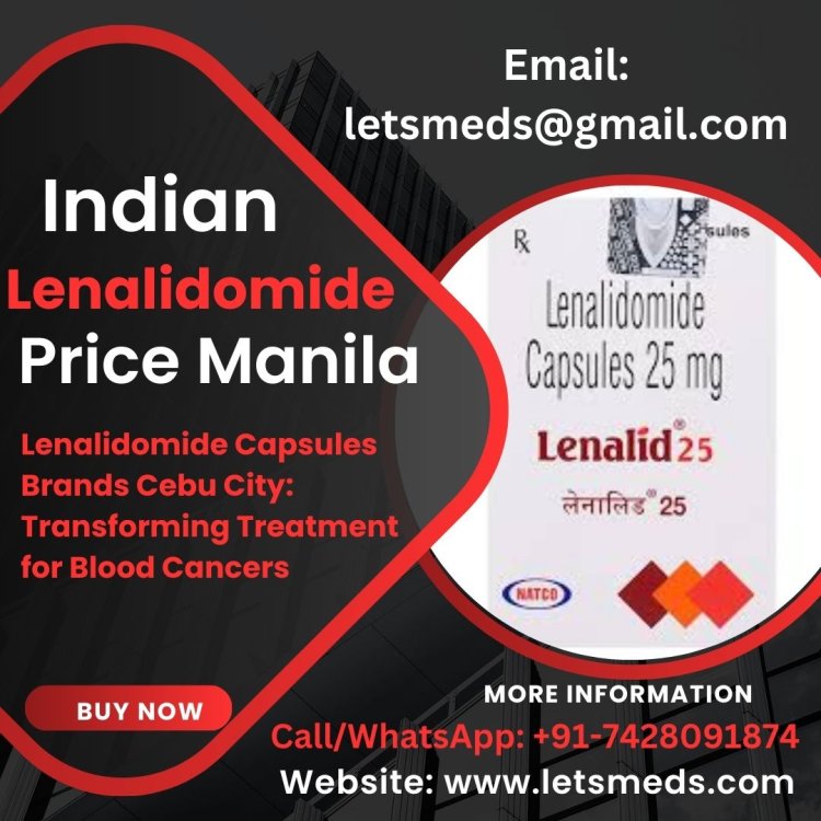 Buy Lenalidomide 25mg Capsules Lowest Cost Metro Manila Philippines