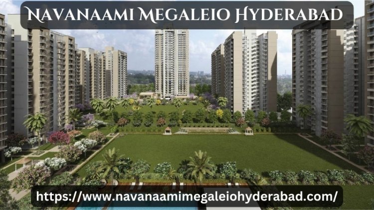 Navanaami Megaleio Hyderabad | Exclusive Apartments