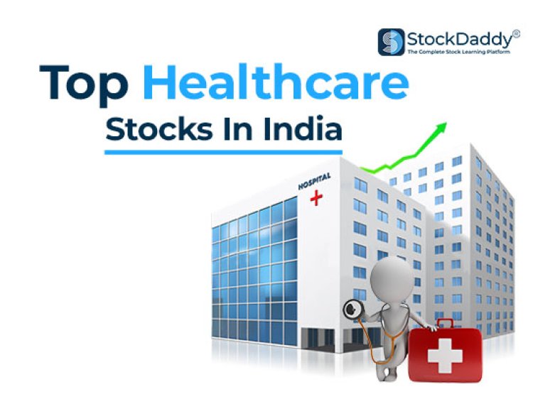 Top Healthcare Stocks in India To Buy