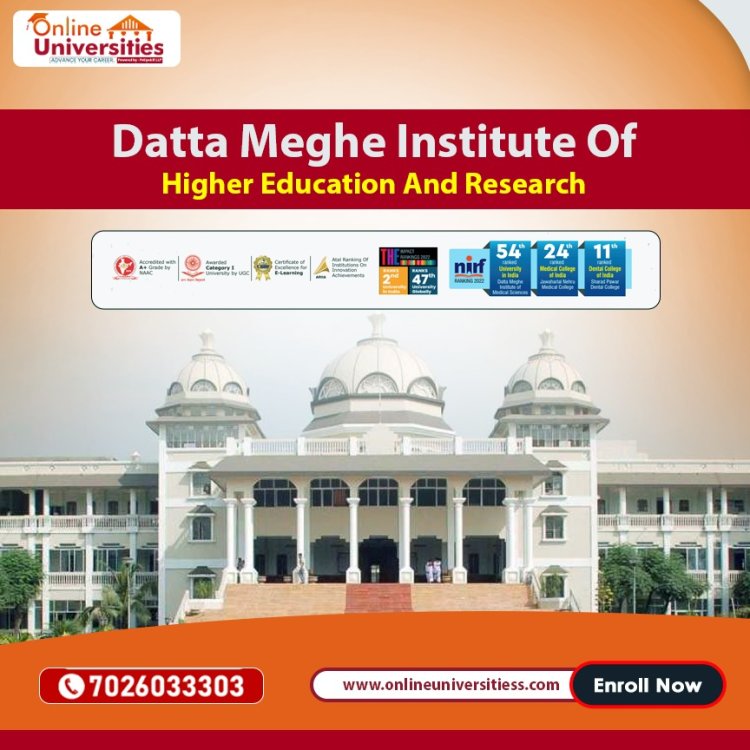 Datta Meghe Institute of Higher Education and Research: Pioneering Excellence in Online Education !