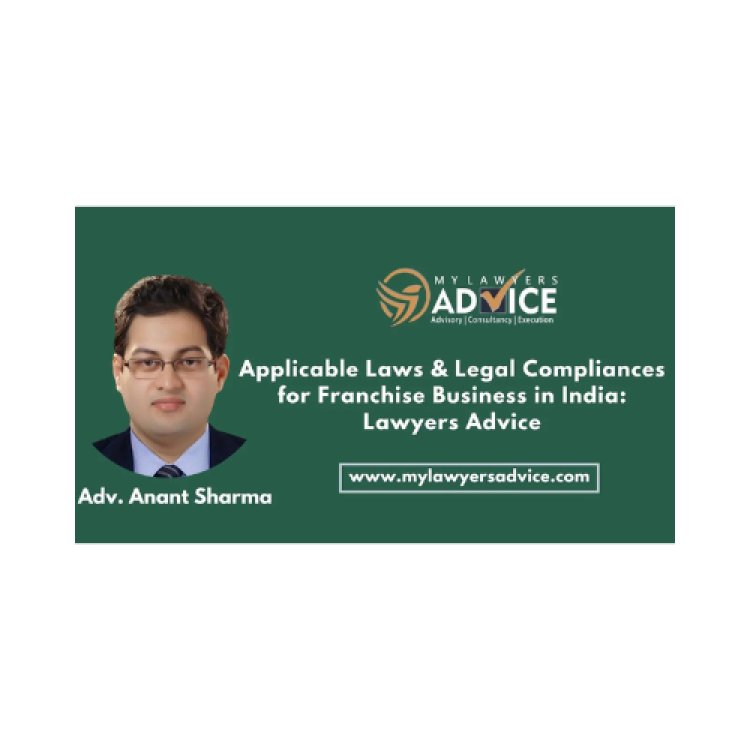 Applicable Laws & Legal Compliances for Franchise Business in India: