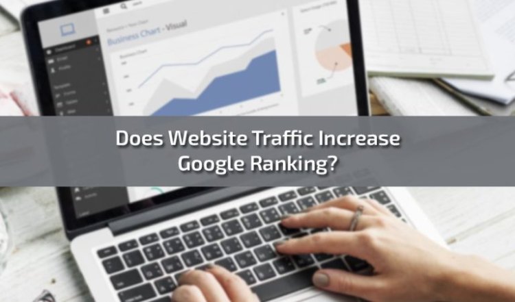 Does Website Traffic Increase Google Ranking?