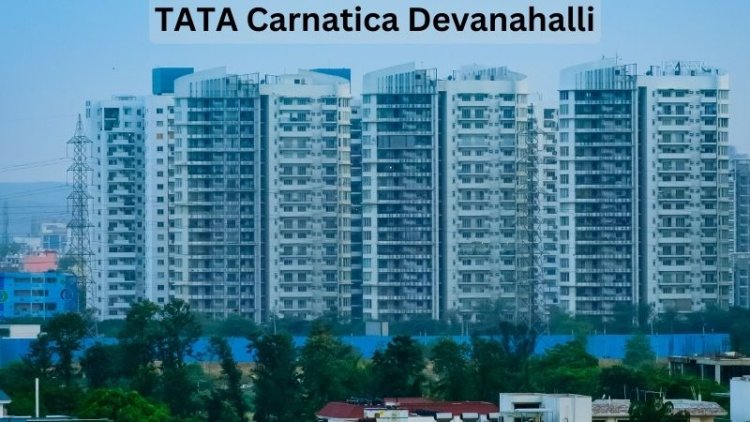 TATA Carnatica Devanahalli: Plots, Apartments, Retail & Row Villas in Bangalore
