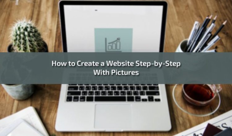 How to Create a Website Step-by-Step With Pictures