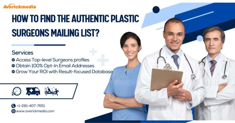 How to Find the Authentic Plastic Surgeons Mailing List?
