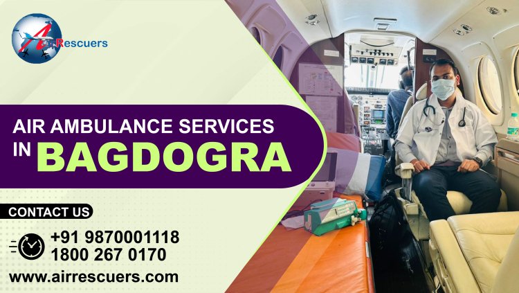 Air Ambulance Services in Bagdogra: Enhancing Emergency Medical Transportation