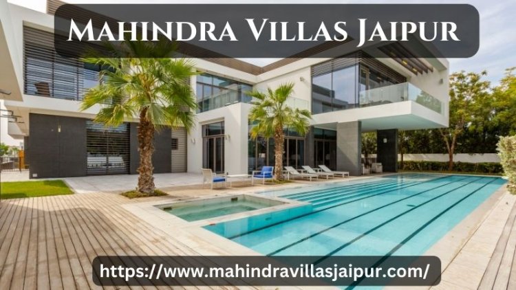 Mahindra Villas Jaipur | Premium Living