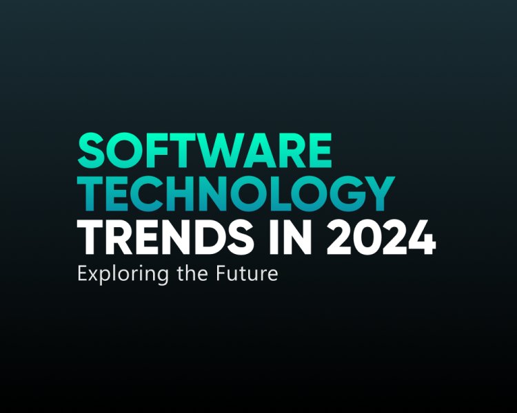 Software Technology Trends In 2024: Exploring the Future