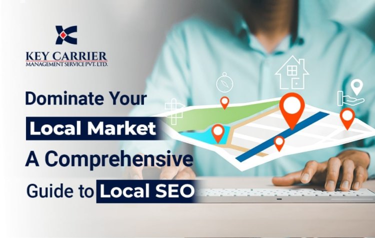 Dominate Your Local Market with Local SEO Services: A Comprehensive Guide to Local SEO