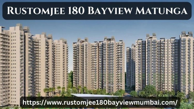 Rustomjee 180 Bayview Matunga | Luxury Residences