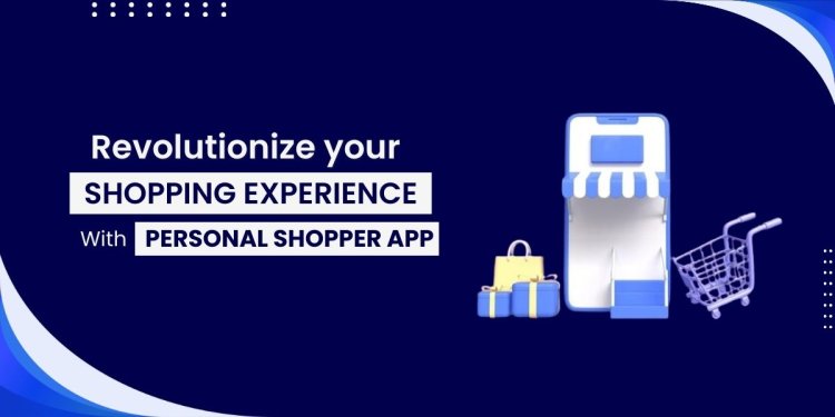 Revolutionize your shopping experience with personal shopper app