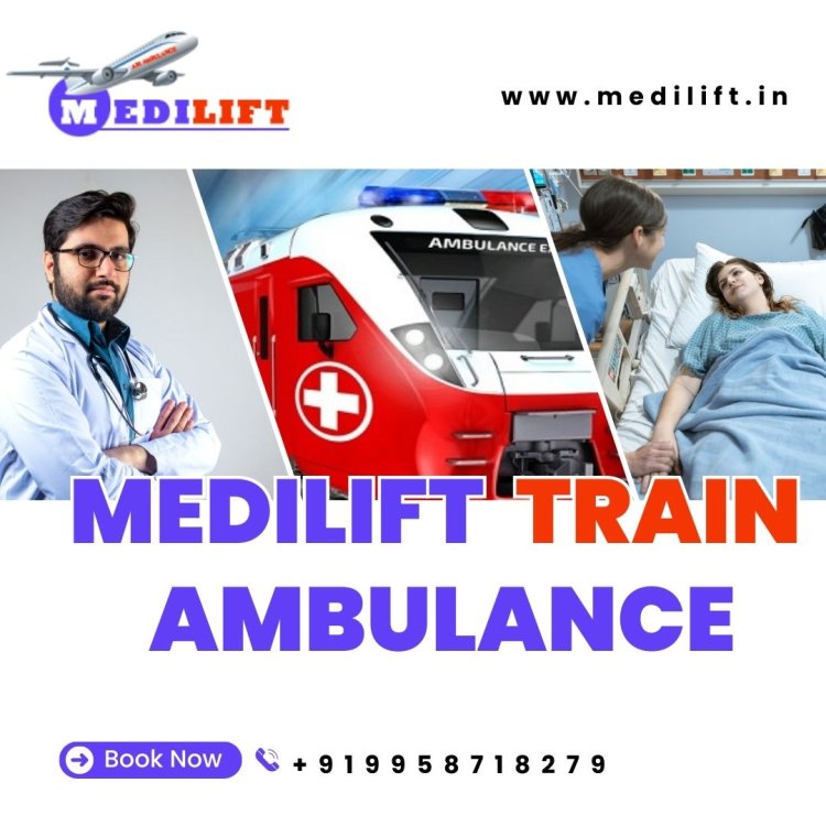 Take Medilift Train Ambulance in Mumbai with Apt Medical Care