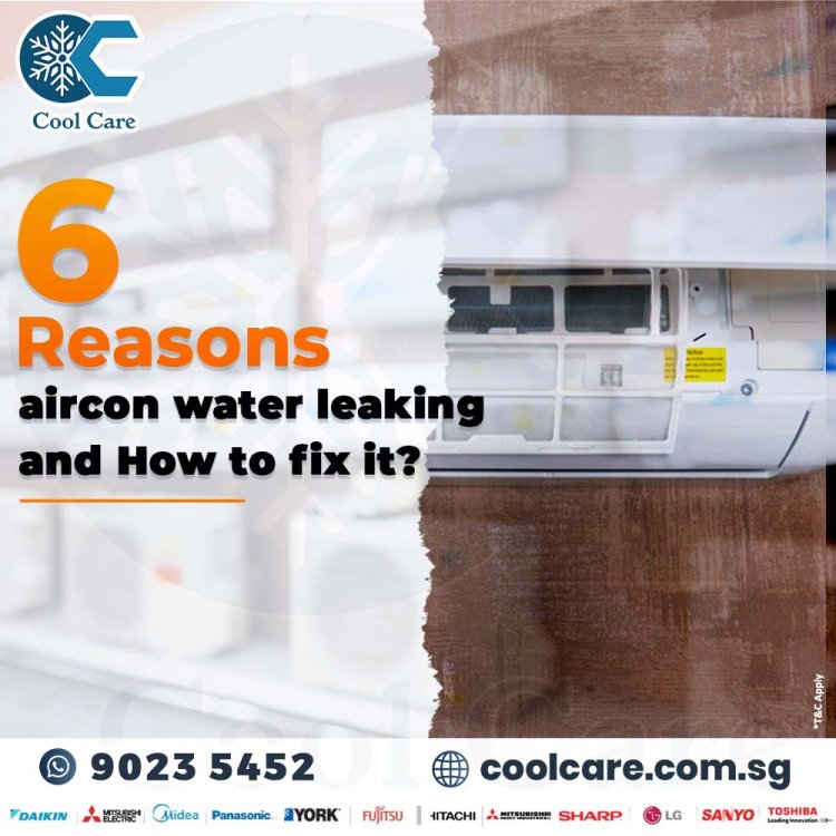 6 Reasons aircon water leaking and How to fix it?