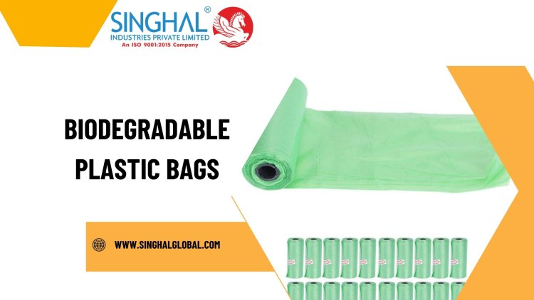 Choosing the Right Biodegradable Plastic Bags for Your Needs