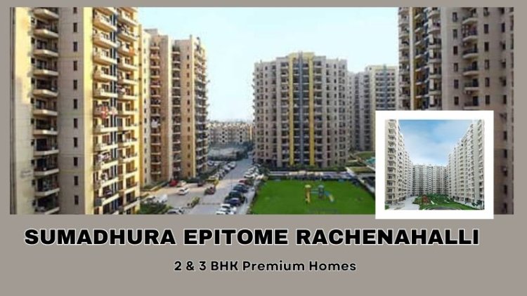 Sumadhura Epitome Rachenahalli | Best Apartments In Bangalore