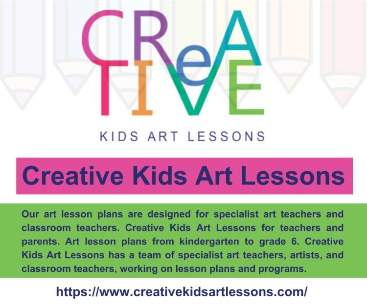 Art Lesson Plans for Teachers: Creative Ideas for Every Grade