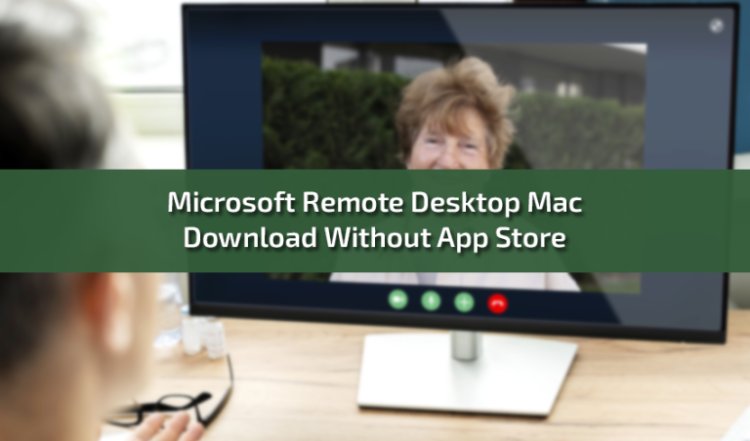Microsoft Remote Desktop Mac Download Without App Store: A Comprehensive Guide