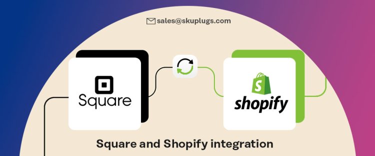 Streamlining Multichannel Sales: Integrating Square with Shopify Using SKUPlugs