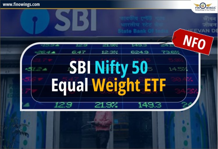 SBI Nifty 50 Equal Weight ETF NFO : Review & Complete Analysis