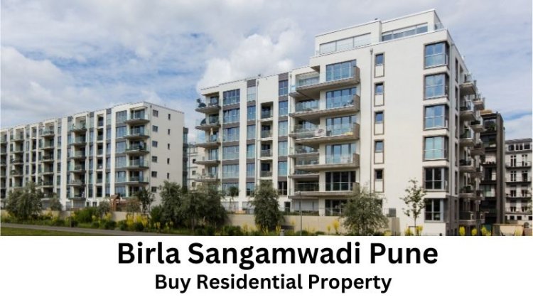 Birla Sangamwadi Pune | Buy Residential Property
