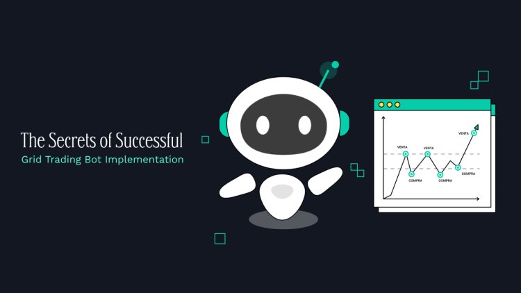 The Secrets of Successful Grid Trading Bot Implementation