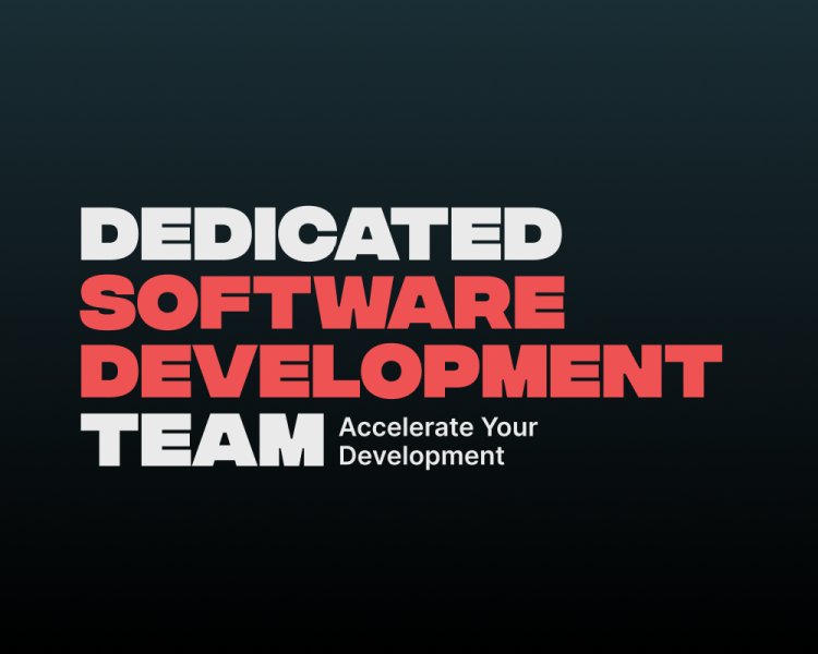 Dedicated Software Development Team: Accelerate Your Development