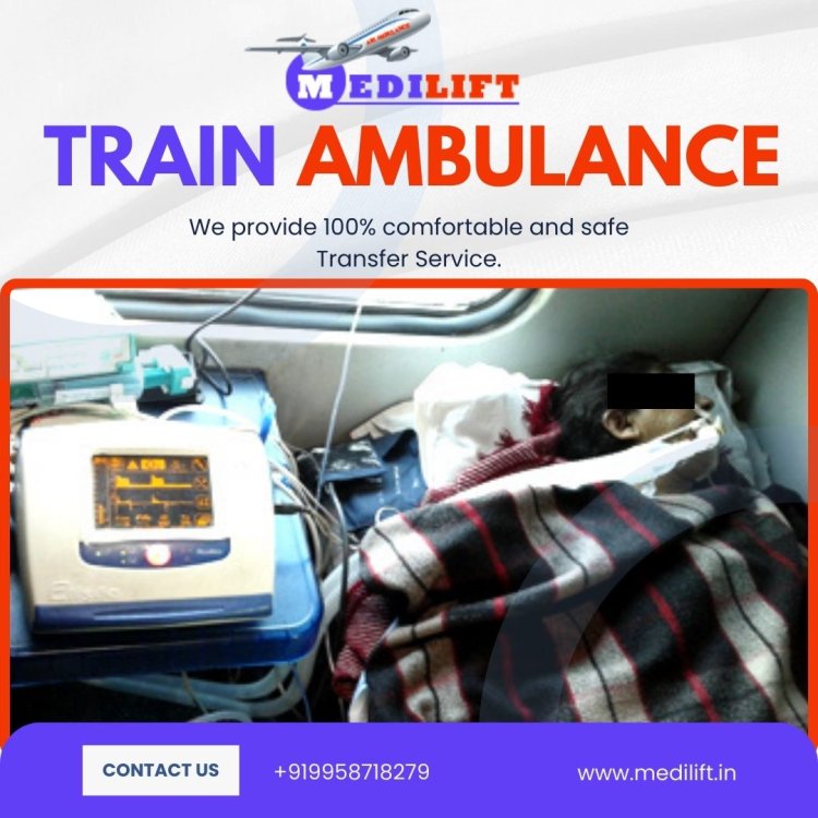 Choose Medilift Train Ambulance in Delhi with Experienced Medical Professional