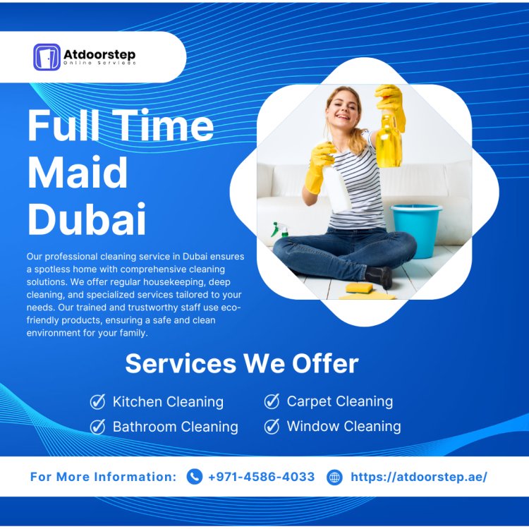Expert Full Time Maid Dubai Sharjah | 045864033 | Atdoorstep